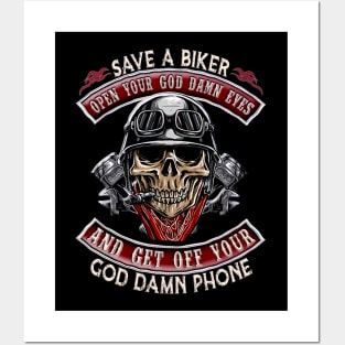 Skull Save A Biker Open Ur God Damn Eyes & Get Off Ur God Damn Phone Posters and Art